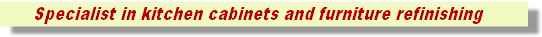 Specialist in kitchen cabinets and furniture refinishing